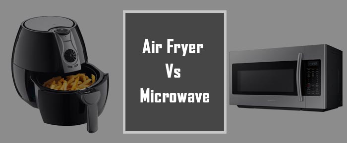 Air Fryer vs Microwave 2022: Which is Best Appliance? More Details